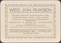 711325 Visitekaartje van de Wed. Joh. Rijksen, Koloniale Waren, Comestibles, Fijne Vleeschwaren, Koffie, Thee, Wijnene, ...